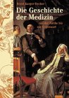 Die Geschichte der Medizin. Von der Antike bis zur Gegenwart

 