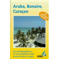 Aruba, Bonaire, Curacao. Ein Reisehandbuch: Mit praktischen Hinweisen 